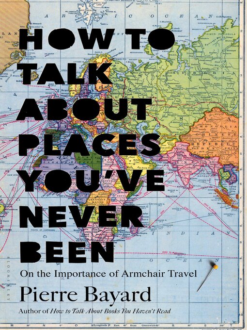 Title details for How to Talk About Places You've Never Been by Pierre Bayard - Available